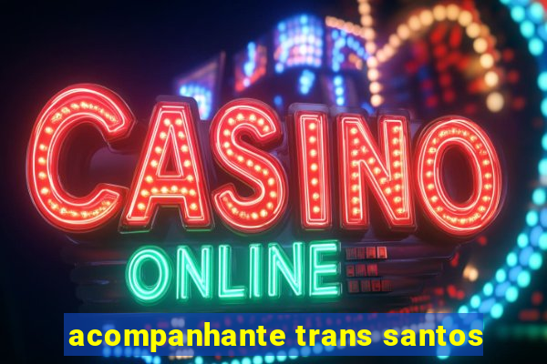 acompanhante trans santos